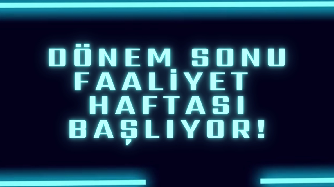 Etkinliklerle Dolu Dönem Sonu Faaliyet Haftamız